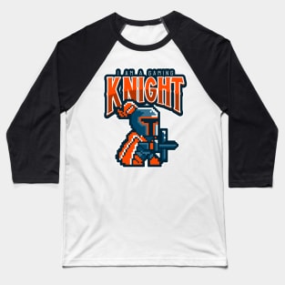 I am a gaming Knight Baseball T-Shirt